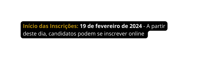 Início das Inscrições 19 de fevereiro de 2024 A partir deste dia candidatos podem se inscrever online